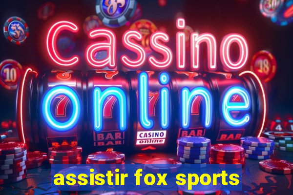 assistir fox sports